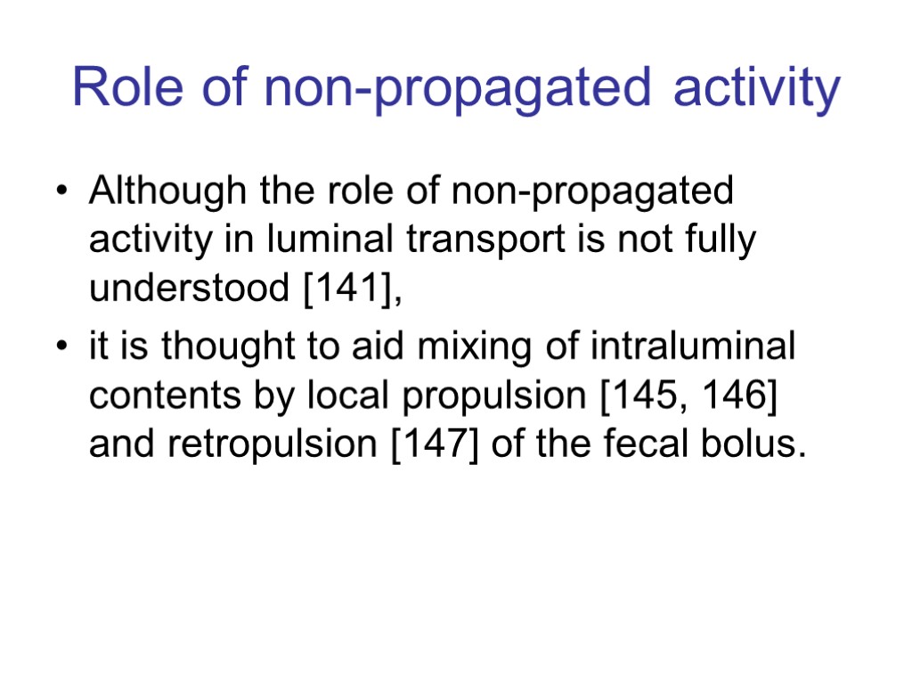 Role of non-propagated activity Although the role of non-propagated activity in luminal transport is
